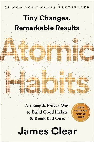 Atomic Habits - An Easy & Proven Way to Build Good Habits & Break Bad Ones