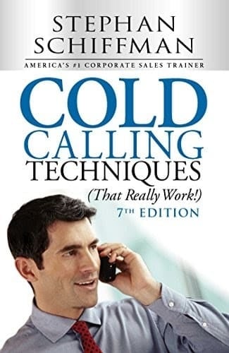 Cold Calling Techniques (That Really Work) by Stephan Schiffman