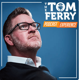 The Tom Ferry Podcast Experience - Real Estate Podcasts Smart Agents Listen to Every Day