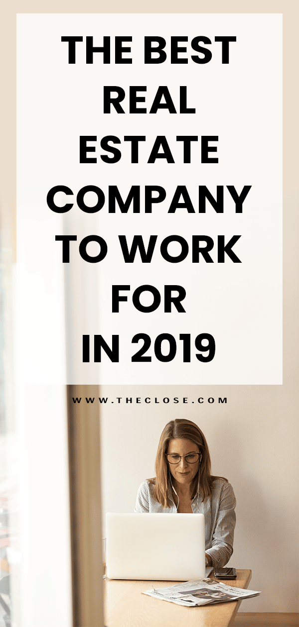 What S The Best Real Estate Company To Work For In 2020 The Close