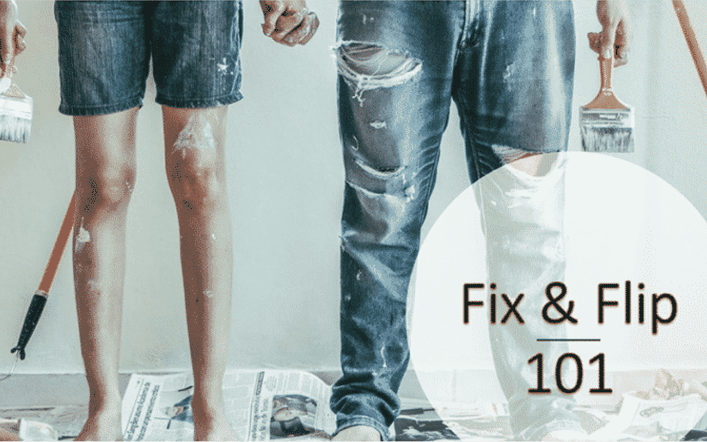 Fix & Flip 101: 10 Steps to Flipping Houses (the Right Way)