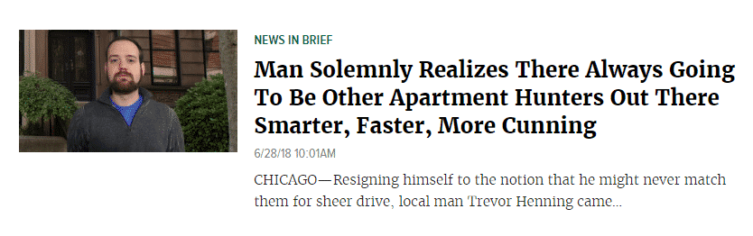 headline reads man solemnly realzes there always going to be other apartment hunters out there smarter, faster, more cunning.