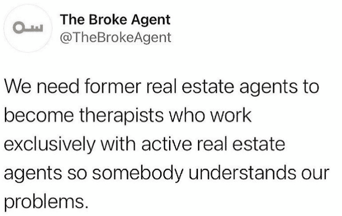 social media text reads we need former real estate agents to become therapists who work exclusively with active real estate agents so somebody understands our problems