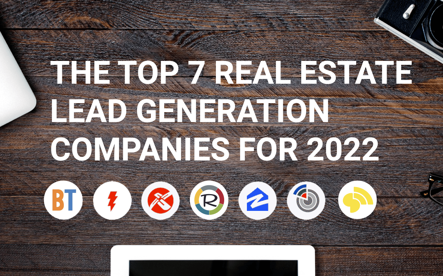 The Top 7 Real Estate Lead Generation Companies for 2022 (+ 3 to Avoid)