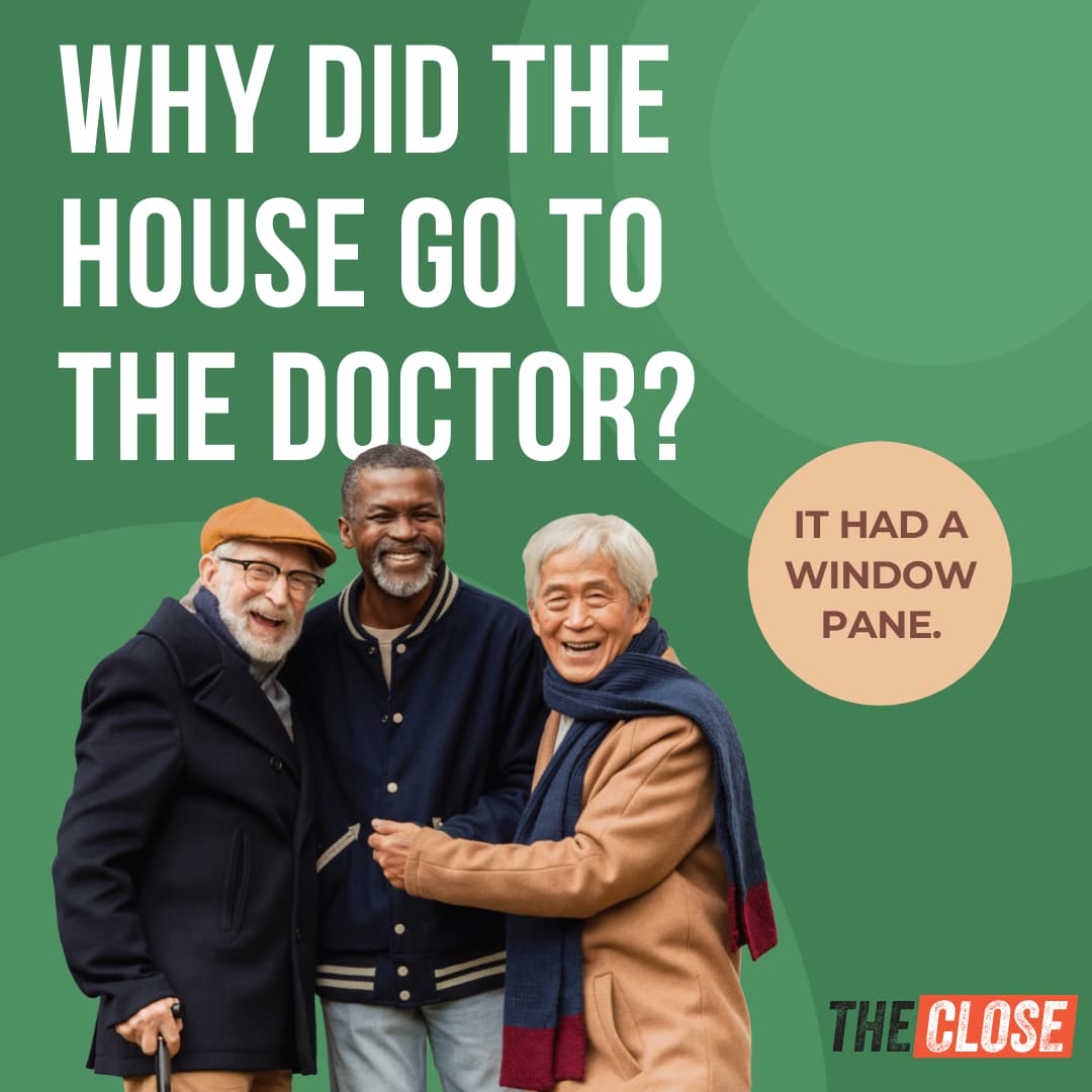 image of three older gentlemen asking why did the house go to the doctor? it had a window pane.
