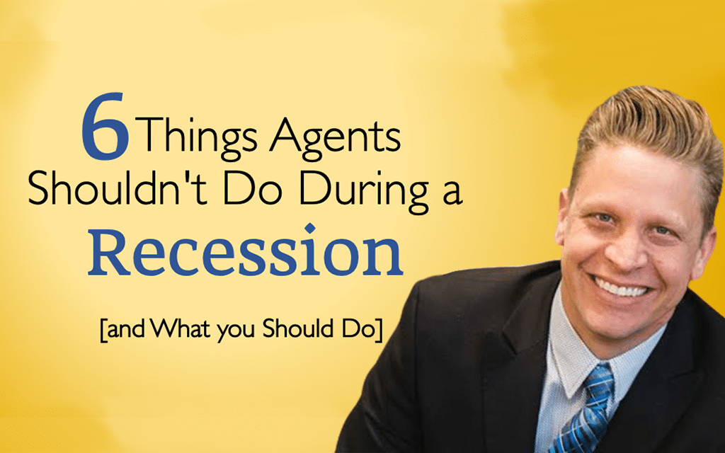6 Things Agents Shouldn’t Do During a Recession (& What You Should Do Instead)