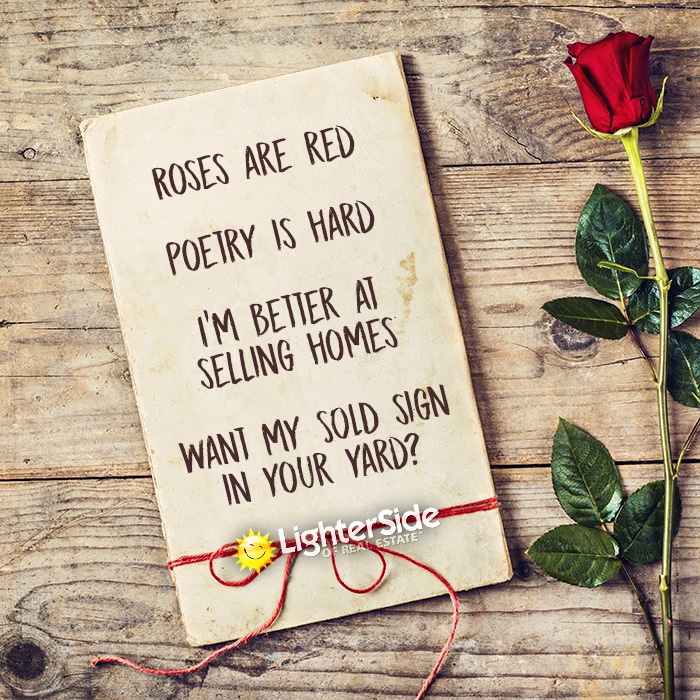 A quirky Valentine meme that says, "Roses are red, poetry is hard. I'm better at selling homes, want my sold sign in your yard?"